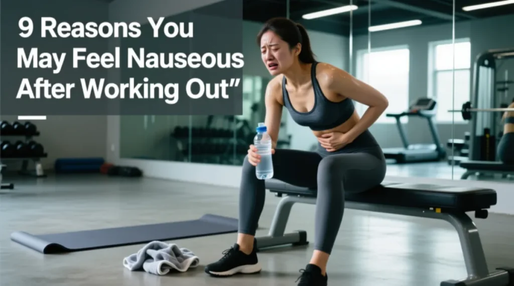 9 Reasons You May Feel Nauseous After Working Out